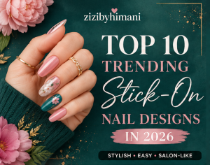 Top 10 Trending Stick-On Nail Designs 2026
